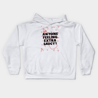 Anyone feeling extra saucy? Kids Hoodie